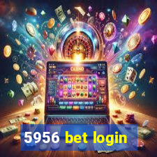 5956 bet login